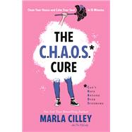 The CHAOS Cure Clean Your House and Calm Your Soul in 15 Minutes by Cilley, Marla, 9781580058025