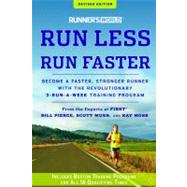 Runner's World Run Less, Run Faster Become a Faster, Stronger Runner with the Revolutionary 3-Run-a-Week Training Program by Pierce, Bill; Murr, Scott; Moss, Ray; Burfoot, Amby; Editors of Runner's World Maga, 9781609618025
