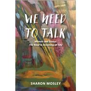 We Need to Talk Memoir and Essays: The Road to Becoming an Ally by Mosley, Sharon, 9781667898025