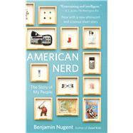 American Nerd : The Story of My People by Nugent, Benjamin, 9780743288026