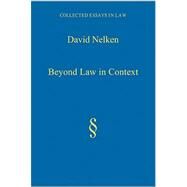 Beyond Law in Context: Developing a Sociological Understanding of Law by Nelken,David, 9780754628026