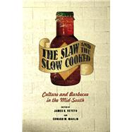 The Slaw and the Slow Cooked by Veteto, James R.; Maclin, Edward M.; Nabhan, Gary Paul, 9780826518026