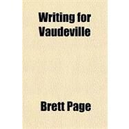 Writing for Vaudeville by Page, Brett, 9781153738026