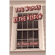The Woman in the Window by Smith, A. Travis, 9781436358026