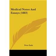 Medical Notes and Essays by Eade, Peter, 9781437038026