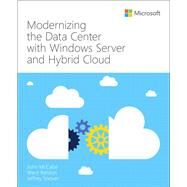 Modernizing the Datacenter with Windows Server and Hybrid Cloud by McCabe, John; Ralston, Ward, 9781509308026