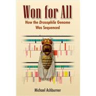 Won for All: How the Drosophila Genome Was Sequenced by Ashburner, Michael, 9780879698027