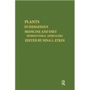 Plants and Indigenous Medicine and Diet: Biobehavioral Approaches by Etkin,Nina L.;Etkin,Nina L., 9780913178027