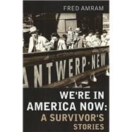 We're in America Now by Amram, Fred, 9780986448027