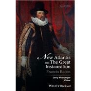 New Atlantis and the Great Instauration by Bacon, Francis; Weinberger, Jerry, 9781119098027