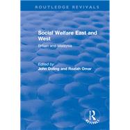 Social Welfare East and West: Britain and Malaysia: Britain and Malaysia by Doling,John;Doling,John, 9781138738027