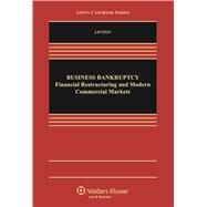 Business Bankruptcy Financial Restructuring and Modern Commercial Markets by Levitin, Adam J., 9781454858027