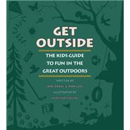 Get Outside The Kids Guide to Fun in the Great Outdoors by Drake, Jane; Love, Ann; Collins, Heather, 9781554538027