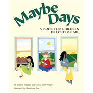 Maybe Days A Book for Children in Foster Care by Wilgocki, Jennifer; Wright, Marcia Kahn; Geis, Alissa Imre, 9781557988027