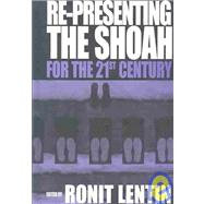 Representing the Shoah for the Twenty-First Century by Lentin, Ronit, 9781571818027