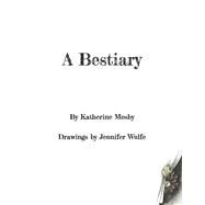 A Bestiary by Mosby, Katherine; Wulfe, Jennifer, 9781667878027