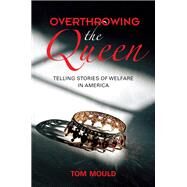 Overthrowing the Queen by Mould, Tom, 9780253048028