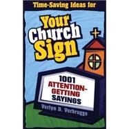 Your Church Sign : 1001 Attention-Getting Sayings by Verlyn D. Verbrugge, 9780310228028
