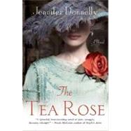 The Tea Rose A Novel by Donnelly, Jennifer, 9780312378028