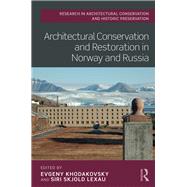Architectural Conservation and Restoration in Norway and Russia by Khodakovsky, Evgeny; Lexau, Siri Skjold, 9780367208028
