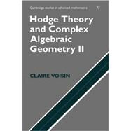 Hodge Theory and Complex Algebraic Geometry II by Claire Voisin , Translated by Leila Schneps, 9780521718028