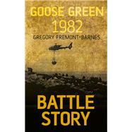 Goose Green 1982 by Fremont-Barnes, Gregory, 9780752488028