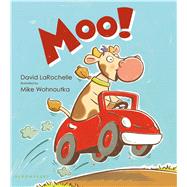 Moo! by LaRochelle, David; Wohnoutka, Mike, 9780802738028