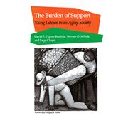 The Burden of Support by Hayes-Bautista, David E.; Schink, Werner O.; Chapa, Jorge, 9780804718028