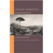 Childe Harold's Pilgrimage by Byron, George Gordon Byron, Baron; Thompson, A. Hamilton, 9781107658028
