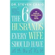The 6 Husbands Every Wife Should Have How Couples Who Change Together Stay Together by Craig, Dr. Steven, 9781439168028