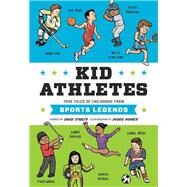 Kid Athletes True Tales of Childhood from Sports Legends by Stabler, David; Horner, Doogie, 9781594748028