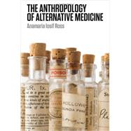 The Anthropology of Alternative Medicine by Ross, Anamaria Iosif, 9781845208028