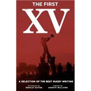 The First XV A Selection of the Best Rugby Writing by Williams, Gareth; Davies, Gerald, 9781906998028