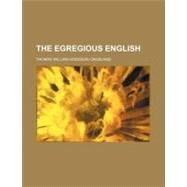 The Egregious English by Crosland, Thomas William Hodgson, 9780217948029