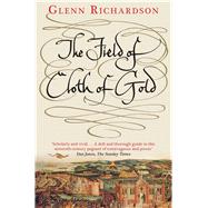 The Field of Cloth of Gold by Richardson, Glenn, 9780300248029