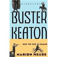 Buster Keaton Cut To The Chase by Meade, Marion, 9780306808029