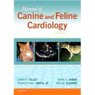 Manual of Canine and Feline Cardiology by Smith, Francis W. K., Jr.; Tilley, Larry P.; Oyama, Mark A.; Sleeper, Meg M., 9780323188029