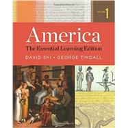America: The Essential Learning Edition (Volume 1) by Shi, David Emory; Tindall, George Brown, 9780393938029