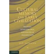 Cultural Memory and Early Civilization: Writing, Remembrance, and Political Imagination by Jan Assmann, 9780521188029