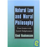 Natural Law and Moral Philosophy: From Grotius to the Scottish Enlightenment by Knud Haakonssen, 9780521498029