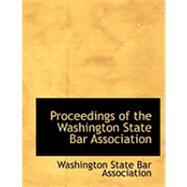 Proceedings of the Washington State Bar Association by Washington State Bar Association, 9780554928029