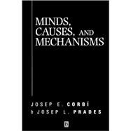 Minds, Causes and Mechanisms A Case Against Physicalism by Corbí, Josep E.; Prades, Josep L., 9780631218029