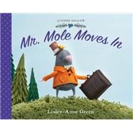 Mr. Mole Moves In by Green, Lesley-Anne, 9781101918029