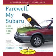 Farewell, My Subaru: An Epic Adventure in Local Living by Fine, Doug, 9781428198029