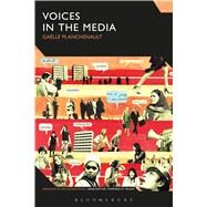 Voices in the Media Performing French Linguistic Otherness by Planchenault, Galle; Milani, Tommaso M., 9781472588029