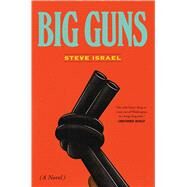 Big Guns A Novel by Israel, Steve, 9781501118029