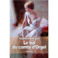 Le Bal Du Comte D'orgel by Radiguet, Raymond, 9781505488029