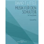 Musik fur den Schultheiss for String Quartet by Little, David T., 9781540038029