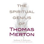 The Spiritual Genius of Thomas Merton by Padovano, Anthony T.; Montaldo, Jonathan, 9781616368029
