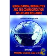 Globalization, Inequality And the Commodification of Life And Well-being by Muchie, Mammo; Xing, Li, 9781905068029